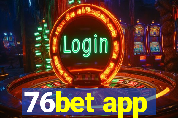 76bet app